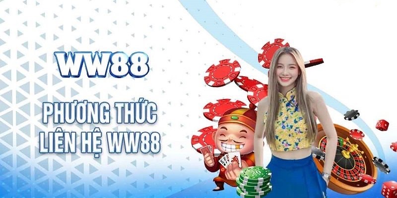phương thức liên hệ nhanh với WW88