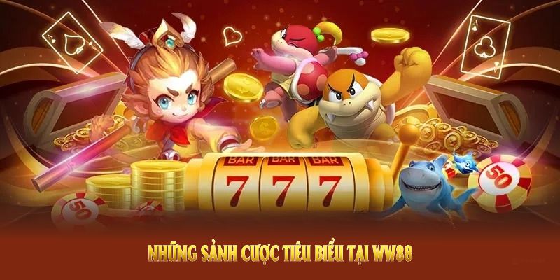 hệ thống sảnh cược tại WW88 đa dạng
