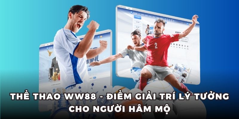 Thể thao WW88 sảnh cược hấp dẫn nhất