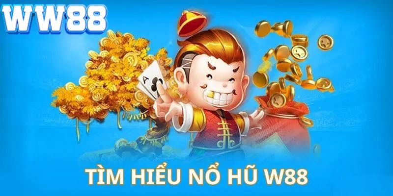 tổng quan sảnh nổ hũ ww88